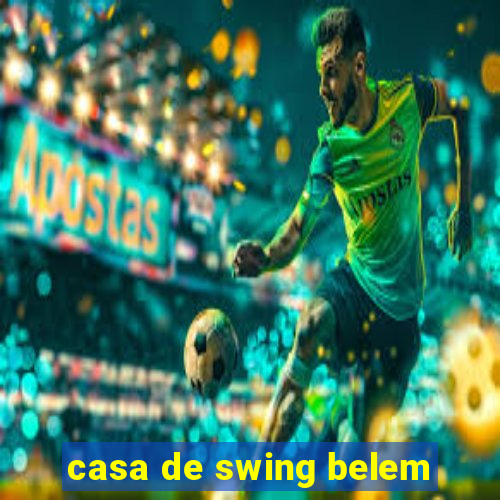 casa de swing belem